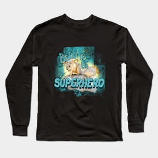 Born to be a Superhero Long Sleeve T-Shirt